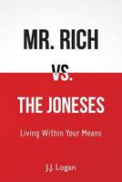 Mr. Rich vs. The Joneses: Living Within Your Means 1500433969 Book Cover