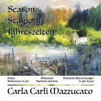 Seasons - Stagioni - Jahreszeiten: Poetic Reflections in Art 1737989867 Book Cover