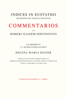 Indices in Eustathii Commentarios Ad Homeri Iliadem Pertinentes Ad Fidem Codicis Laurentiani Editos A M. Van Der Valk: J.M. Bremer Et C.J. Ruijgh Consiliantibus 9004103279 Book Cover
