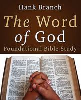 The Word of God Foundational Bible Study 1414118074 Book Cover