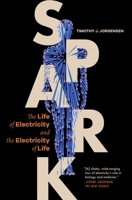 Spark: The Life of Electricity and the Electricity of Life 0691197830 Book Cover