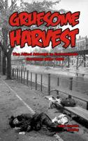 Gruesome Harvest: The Allied Attempt to Exterminate Germany after 1945 164633874X Book Cover