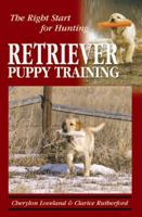 Retriever Puppy Training: The Right Start for Hunting 0931866383 Book Cover