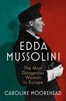 Edda Mussolini: The Most Dangerous Woman in Europe 152911201X Book Cover