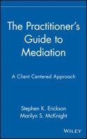 The Practitioner's Guide to Mediation: A Client-Centered Approach 047135368X Book Cover