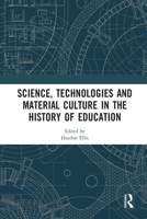 Science, Technologies and Material Culture in the History of Education 036758378X Book Cover