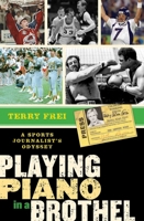 Playing Piano in a Brothel: A Sports Journalist's Odyssey 1589794591 Book Cover