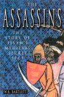 The Assassins: The Story of Medieval Islam's Secret Sect 0750925272 Book Cover