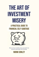 The Art of Investment Misery 1088153550 Book Cover