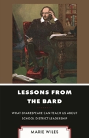Lessons from the Bard: What Shakespeare Can Teach Us about School District Leadership 1475869991 Book Cover