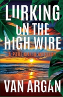 Lurking on the High Wire (A Pari Malik Mystery) 1689961430 Book Cover