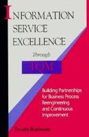 Information Service Excellence Through Tqm: Building Partnerships for Business Process Reengineering and Continuous Improvement 0873892712 Book Cover