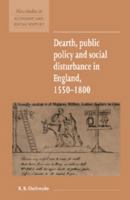 Dearth, Public Policy, and Social Disturbance in England, 1550-1800 (Studies in Economic and Social History) 0521557801 Book Cover