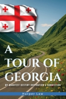 A Tour of Georgia: My Manifest Destiny, Inspiration And Connection B0GRC9N4Y3 Book Cover