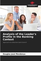 Analysis of the Leader's Profile in the Banking Context: Approach at a Brazilian bank branch 6205934590 Book Cover