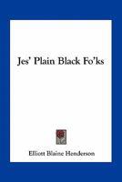 Jes' Plain Black Fo'ks 0548456992 Book Cover
