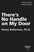 There's No Handle on My Door: Stories of Patients in Mental Hospitals 1590564855 Book Cover