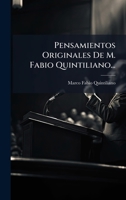 Pensamientos Originales De M. Fabio Quintiliano... (Spanish Edition) 1024661857 Book Cover