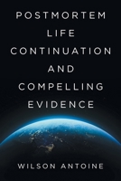 Postmortem Life Continuation and Compelling Evidence B0CQKMX974 Book Cover