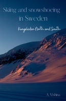 Skiing and snowshoeing in Sweden: Kungsleden North and South B0CFZDNH57 Book Cover