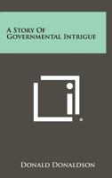 A Story of Governmental Intrigue 1258408813 Book Cover