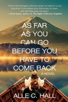 As Far as You Can Go Before You Have to Come Back 1685131476 Book Cover