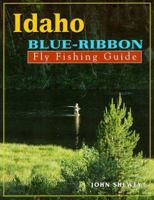 Idaho Blue-Ribbon Fly Fishing Guide (Blue-Ribbon Fly Fishing Guides) 1571881352 Book Cover