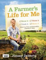 A Farmer's Life for Me: How to Live Sustainably, Jimmy's Way 0007411952 Book Cover