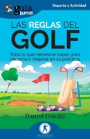 GuíaBurros: Las reglas del Golf: Todo lo que necesitas saber para iniciarte o mejorar en su práctica (Spanish Edition) B0F2JH9978 Book Cover
