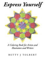 Express Yourself: A Coloring Book for Artists and Illustrators and Writers 1543477178 Book Cover