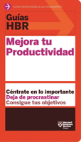 Guías HBR: Mejora tu productividad (HBR Guide to Being More Productive at Work. Spanish Edition) 8494562991 Book Cover