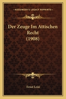 Der Zeuge im attischen Recht (Morals and law in ancient Greece) 1145008402 Book Cover