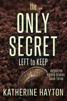 The Only Secret Left to Keep 0995100713 Book Cover