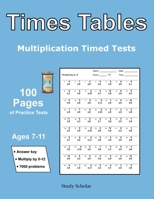 Times Tables: Multiplication Timed Tests - 100 Pages of Practice Tests - Ages 7-11 B08DVMJWLJ Book Cover