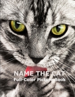 Name The Cat Full-Color Picture Book: Cute Adorable Cats Picture Book for Children, Seniors and every Cat lovers B08T5CX7S8 Book Cover