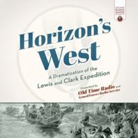 Horizon's West: A Dramatization of the Lewis and Clark Expedition 1538400456 Book Cover