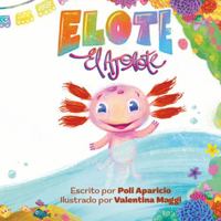 Elote el ajolote: Joyful Spanish learning - Aprende español con alegría (Spanish Edition) B0FL2V3D2S Book Cover