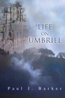 LIFE ON UMBRIEL: The Legend Of Jarrod Morgan 0595378323 Book Cover