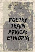 Poetry Train Africa: Ethiopia 5: Lesotho 1545547394 Book Cover