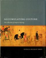 Accumulating Culture: The Collections of Emperor Huizong (A China Program Book) 0295987782 Book Cover