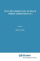 Euclid's Heritage. Is Space Three-Dimensional? (The Western Ontario Series in Philosophy of Science) 0792320255 Book Cover