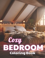 Cozy Bedroom Coloring Book: 100+ High-Quality and Unique Colouring Pages B0CVBBMR21 Book Cover