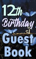 12th Birthday Guest Book: Twelfth Magical Celebration Message Logbook For Visitors Family and Friends To Write In Comments & Best Wishes Gift Log (Fantasy  Guestbook) 1093640103 Book Cover