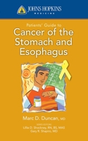 Johns Hopkins Patients' Guide to Cancer of the Stomach and Esophagus 0763774308 Book Cover