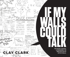 If My Walls Could Talk: The Notes, Quotes, & Epiphanies I've Written On My Office Walls 1734229659 Book Cover