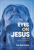 Eyes on Jesus: Through John's Gospel 1038320569 Book Cover