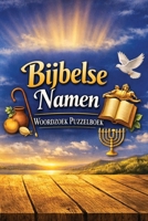Bijbelse namen woordzoek puzzelboek: Bijbelse namen woordzoeker puzzel boek: woordzoekers met gemakkelijk leesbare tekst over Bijbelse namen, Bijbel, ... feestdagen en vrije tijd (Dutch Edition) B0H2H5K6H3 Book Cover