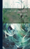 The Growth of Music: A Study in Musical History 019316115X Book Cover