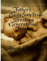 Father's Envy-Son's Pride-Breaking Generational Trauma B0FHJ5K3CP Book Cover