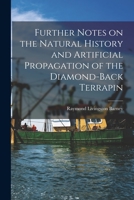 Further Notes on the Natural History and Artificial Propagation of the Diamond-back Terrapin 1017015929 Book Cover